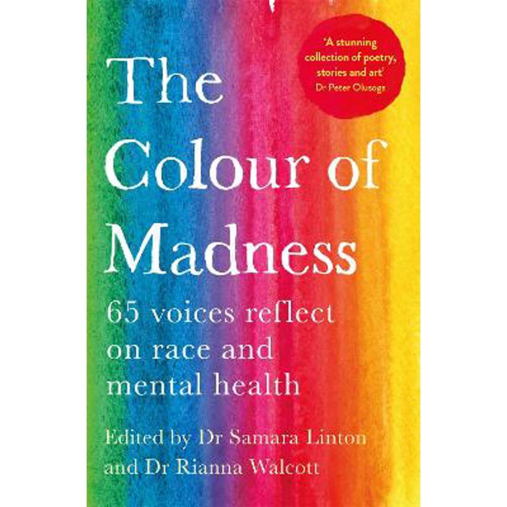 The Colour of Madness: 65 Writers Reflect on Race and Mental Health (Paperback) - Samara Linton